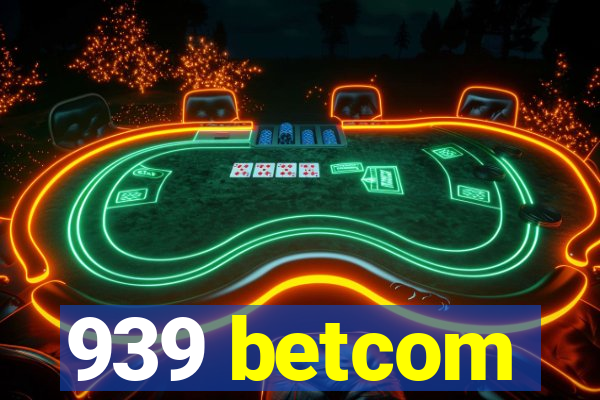 939 betcom